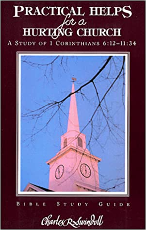 Cover of Practical Helps For A Hurting Church - A Study Of 1 Corinthians 6:12 - 11:34